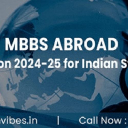 Education Vibes: An Exploration of MBBS Abroad Admission 2024-25: Eligibility, Colleges, Fees, and Admission Opportunities
