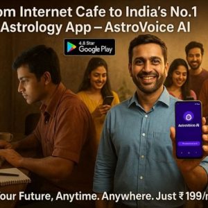 From Internet Cafe to India’s Top AI Astrology App: The Inspiring Journey Behind AstroVoice AI
