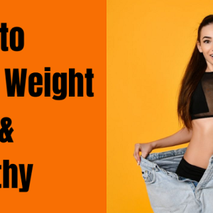Lose Weight Fast and Healthy